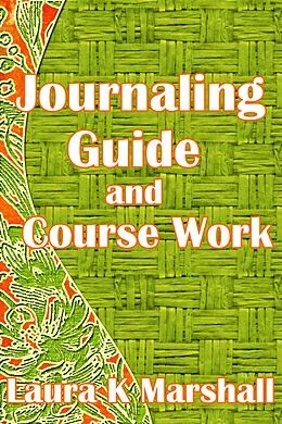 E-Book (epub) Journaling Guide and Course Work von Laura K Marshall