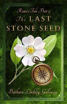 E-Book (epub) Rista's Tale Part 2: The Last Stone Seed von Barbara Lindsley Galloway
