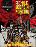 E-Book (epub) Child Weeps in Moscow von Lawrence Dagstine