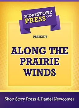 E-Book (epub) Along The Prairie Winds von Daniel Newcomer