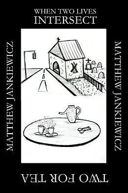 E-Book (epub) Two for Tea / When Two Lives Intersect von Matthew Jankiewicz