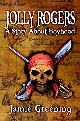 E-Book (epub) Jolly Rogers: A Story About Boyhood von Jamie Greening