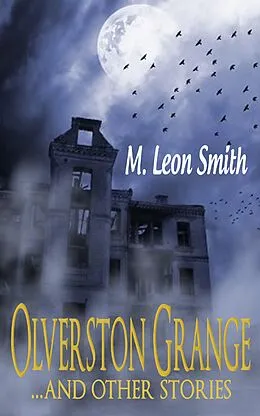 E-Book (epub) Olverston Grange ...and Other Stories von M Leon Smith