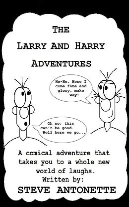 E-Book (epub) The Larry and Harry Story (The Larry and Harry Saga, #1) von Steve Antonette