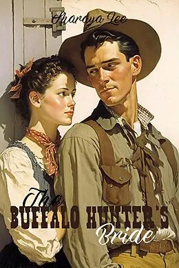 E-Book (epub) The Buffalo Hunter's Bride (Sweet Western Romance) von Sharaya Lee