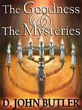 E-Book (epub) The Goodness and the Mysteries: On the Path of the Book of Mormon's Visionary Men von D. J. Butler