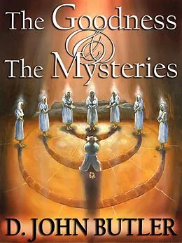 E-Book (epub) The Goodness and the Mysteries: On the Path of the Book of Mormon's Visionary Men von D. J. Butler
