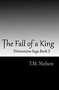 E-Book (epub) The Fall of a King (Dimensions Saga, #5) von T. M. Nielsen
