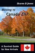 E-Book (epub) Moving to Canada Eh? The Survival Guide for New Arrivals von Sharon D. Jones