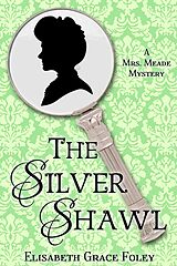 eBook (epub) The Silver Shawl: A Mrs. Meade Mystery (The Mrs. Meade Mysteries, #1) de Elisabeth Grace Foley