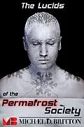 E-Book (epub) The Lucids of the Permafrost Society von Michael D. Britton