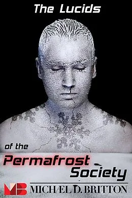 E-Book (epub) The Lucids of the Permafrost Society von Michael D. Britton