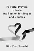 E-Book (epub) Powerful Prayers of Praise and Petition for Singles and Couples von Rita Pam Tarachi