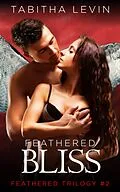 E-Book (epub) Feathered Bliss (Feathered Book 2) von Tabitha Levin