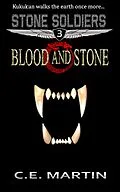 E-Book (epub) Blood and Stone (Stone Soldiers #3) von C. E. Martin