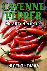 eBook (epub) Cayenne Pepper Health Benefits de Nigel Thomas