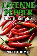 E-Book (epub) Cayenne Pepper Health Benefits von Nigel Thomas