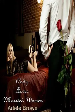 E-Book (epub) Andy Loves Married Women von Adele Brown