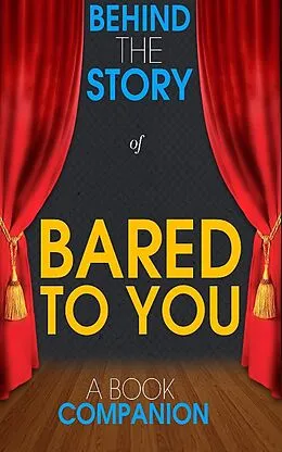 E-Book (epub) Bared to You - Behind the Story (A Book Companion) von Behind the Story(TM) Books