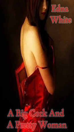 E-Book (epub) Big Cock And A Pretty Woman von Edna White