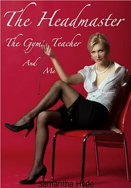 E-Book (epub) The Headmaster, The Gym Teacher And Me von Samantha Hyde