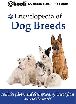 E-Book (epub) Encyclopedia of Dog Breeds von My Ebook Publishing House