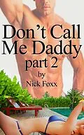 E-Book (epub) Don't Call Me Daddy-Part 2 von Nick Foxx