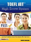 E-Book (epub) TOEFL iBT High Score System - Learn How To Identify & Answer Every Question With A High Score! von Timothy Dickeson