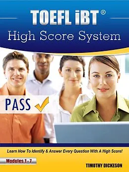 E-Book (epub) TOEFL iBT High Score System - Learn How To Identify & Answer Every Question With A High Score! von Timothy Dickeson