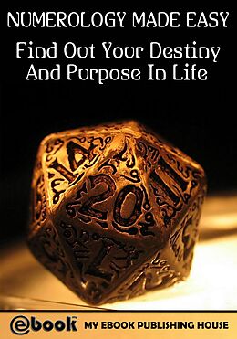 E-Book (epub) Numerology Made Easy: Find Out Your Destiny And Purpose In Life von My Ebook Publishing House