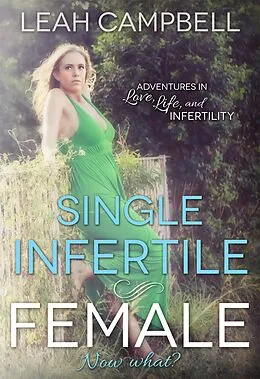 E-Book (epub) Single Infertile Female von Leah Campbell