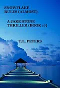E-Book (epub) Snowflake Rules (Almost), A Jake Stone Thriller (Book 17) von T. L. Peters