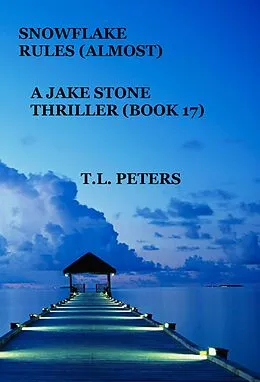 E-Book (epub) Snowflake Rules (Almost), A Jake Stone Thriller (Book 17) von T. L. Peters