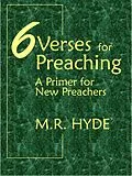 E-Book (epub) 6 Verses for Preaching: A Primer for New Preachers von M. R. Hyde