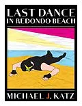 E-Book (epub) Last Dance In Redondo Beach (Sussman - Glick mystery trilogy, #2) von Michael J. Katz