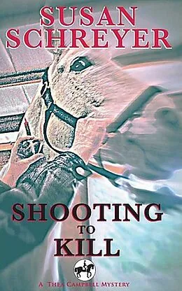 E-Book (epub) Shooting To Kill (Thea Campbell Mysteries, #5) von Susan Schreyer