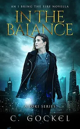 E-Book (epub) In the Balance: An I Bring the Fire Novella (A Loki Story) von C. Gockel