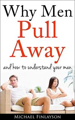 E-Book (epub) Why Men Pull Away in Relationships von Michael Finlayson
