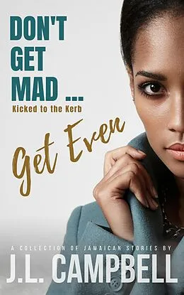 E-Book (epub) Don't Get Mad...Get Even: Short Stories Vol. 2 - Kicked to the Kerb von J. L. Campbell