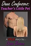 E-Book (epub) Dana Confesses: Teacher's Little Pet von Dana Brown