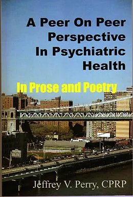 E-Book (epub) A Peer On Peer Perspective In Psychiatric Health von Jeffrey V. Perry
