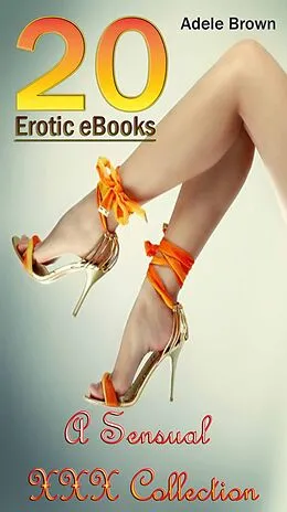 E-Book (epub) 20 Erotic Ebooks A Sensual XXX Collection von Adele Brown
