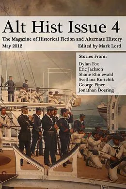E-Book (epub) Alt Hist Issue 4: The Magazine of Historical Fiction and Alternate History von Mark Lord