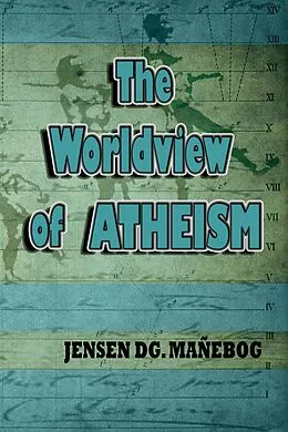 E-Book (epub) The Worldview of Atheism von Jensen DG. Mañebog