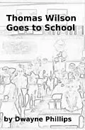 E-Book (epub) Thomas Wilson Goes to School von Dwayne Phillips