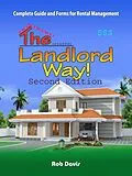 E-Book (epub) The Landlord Way!: Key Forms, Information From 30 Year Veteran In Rental Business!Updated! von Rob W Davis