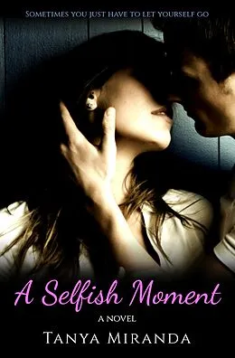 E-Book (epub) A Selfish Moment von Tanya Miranda