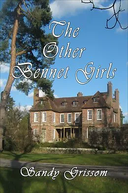 E-Book (epub) The Other Bennet Girls (Pride and Prejudice, #1) von Sandy Grissom