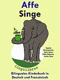 E-Book (epub) Bilinguales Kinderbuch in Deutsch und Französisch: Affe - Singe - Die Serie zum Französisch Lernen (Mit Spaß Französisch lernen, #3) von ColinHann