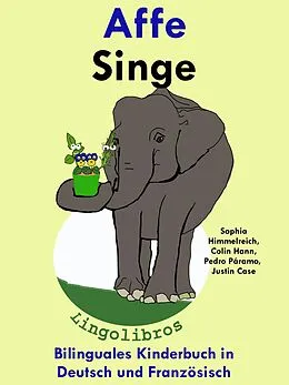 E-Book (epub) Bilinguales Kinderbuch in Deutsch und Französisch: Affe - Singe - Die Serie zum Französisch Lernen (Mit Spaß Französisch lernen, #3) von ColinHann